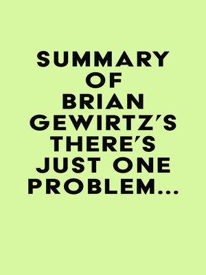 cover image of Summary of Brian Gewirtz's There's Just One Problem...